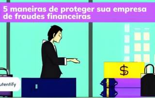 5 maneiras de proteger sua empresa de fraudes financeiras
